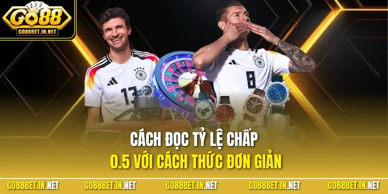 Cách đọc tỷ lệ chấp 0.5 với cách thức đơn giản