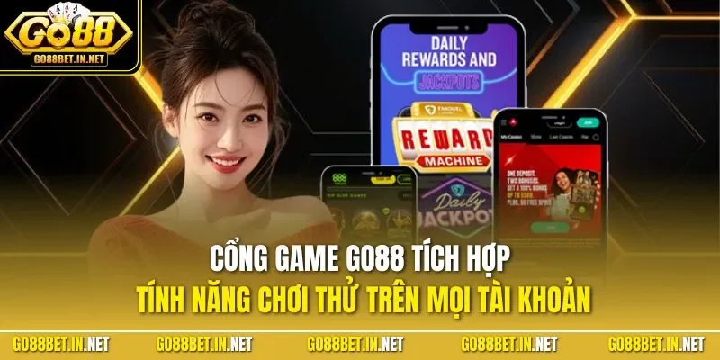 Cổng game GO88 tích hợp tính năng chơi thử trên mọi tài khoản