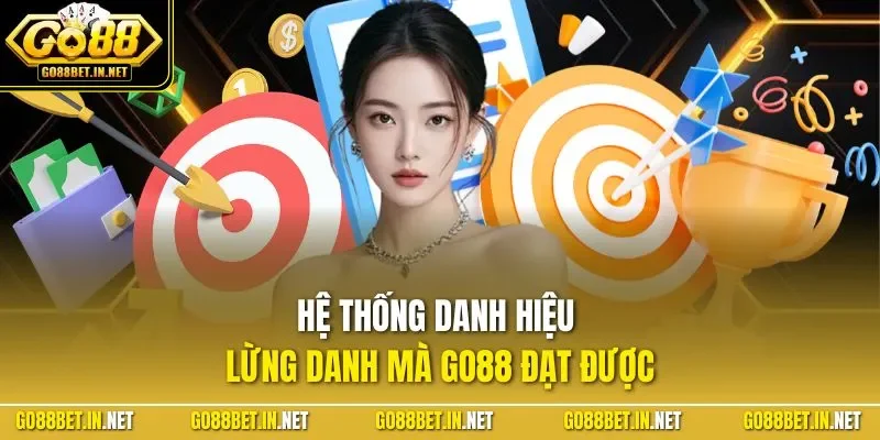Hệ thống danh hiệu lừng danh mà GO88 đạt được