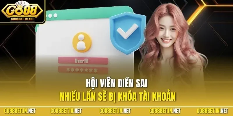 Hội viên điền sai nhiều lần sẽ bị khóa tài khoản