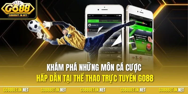 Khám phá những môn cá cược hấp dẫn tại thể thao trực tuyến GO88