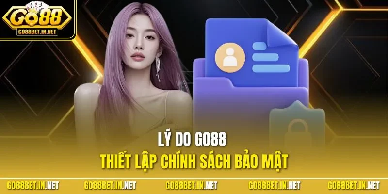 Lý do GO88 thiết lập chính sách bảo mật