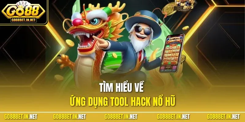 Tìm hiểu về ứng dụng tool hack nổ hũ